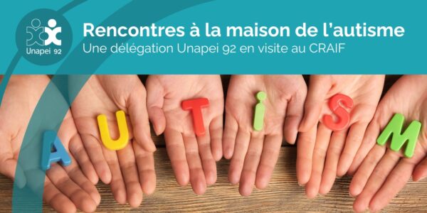 Une Délégation Unapei 92 en visite à la Maison de l’autisme