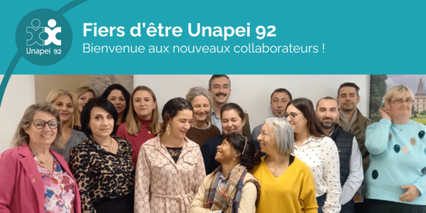 Fiers d’être Unapei 92 : Bienvenue aux nouveaux collaborateurs !