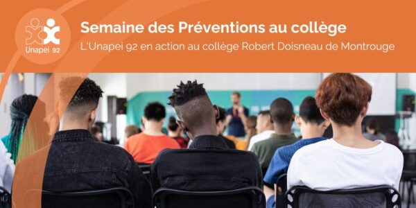 Semaine des Préventions au collège Robert Doisneau de Montrouge, l’Unapei 92 en action !